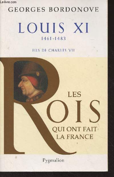 Louis XI, 1461-1438, fils de Charles VII - 