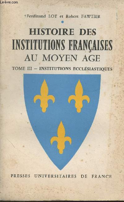 Histoire des institutions franaises au Moyen Age - Tome III : Institutions ecclsiastiques