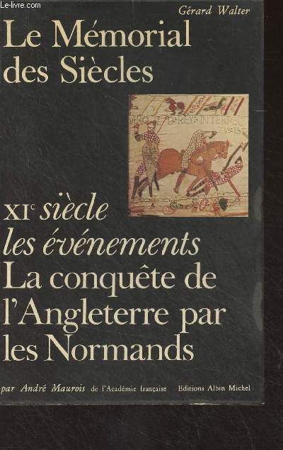 Le mmorial des sicles - XIe sicle les vnemetns - La conqute de l'Angleterre par les Normands