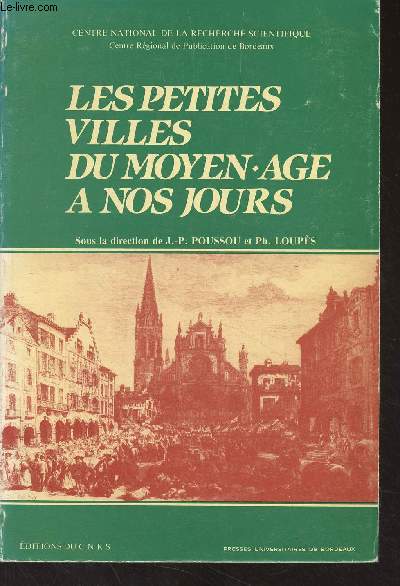 Les petites villes du Moyen-Age  nos jours - Colloque international CESURB, Bordeaux, 25-26 octobre 1985