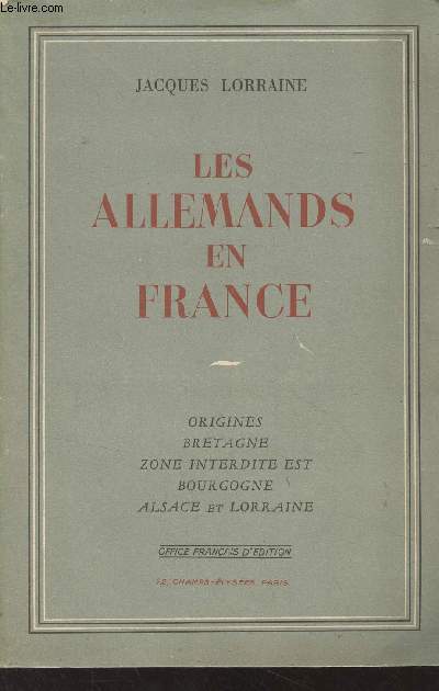 Les allemands en France - Origines, Bretagne, Zone interdite est, Bourgogne, Alsace et Lorraine