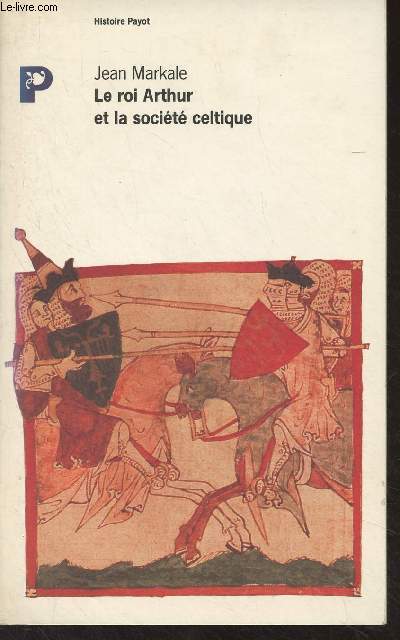 Le roi Arthur et la socit celtique - 