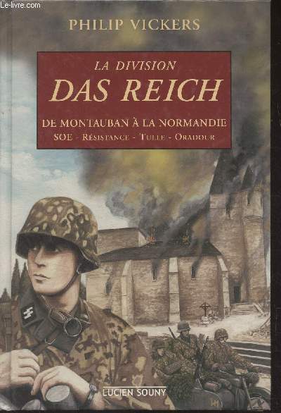 La division Das Reich, de Montauban à la Normandie (SOE, Résistance, Tulle, Oradour)