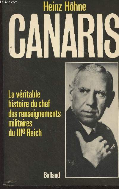 Canaris - La vritable histoire du chef des renseignements militaires du IIIe Reich