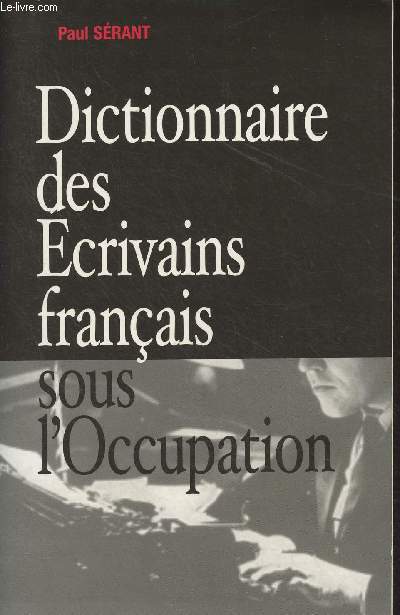 Dictionnaire des crivains franais sous l'Occupation