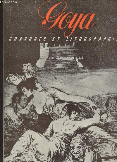 Goya, Gravures et Lithographies (Oeuvre complte)