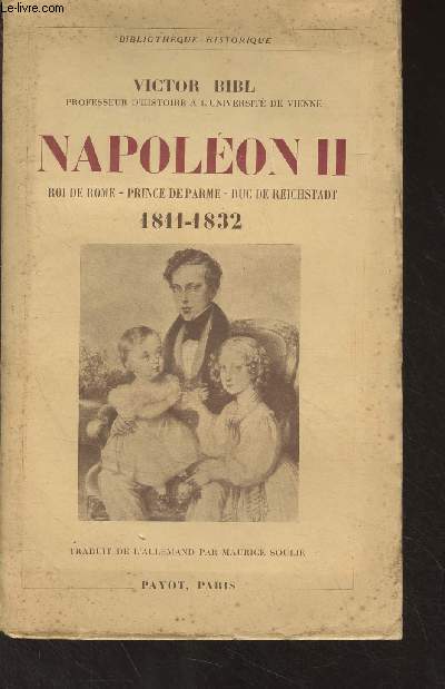 Napolon II, Roi de Rome, Prince de Parme, Duc de Reichstadt (1811-1832) - 