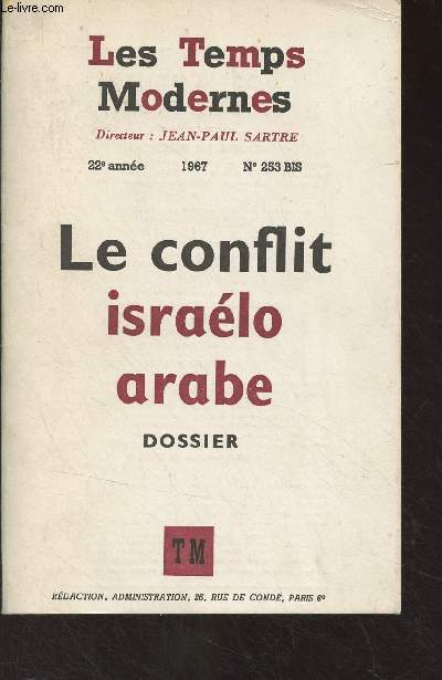 Les Temps Modernes - 22e anne n253 bis - 1967 - Dossier : Le conflit isralo arabe - JEAN-PAUL SARTRE. - Pour la vrit CLAUDE LANZMANN. - Prsentation. MAXIME RODINSON. - Isral, fait colonial ?. Les points de vue arabes SAMI HADAWI. - Les revendicati