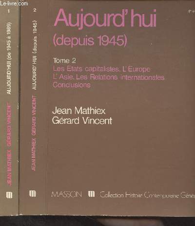 Aujourd'hui (de 1945  1989) - En 2 tomes - 1/ Gnralits. La France. Les pays socialistes. L'Amrique latine. L'Afrique - 2/ Les Etats capitalistes. L'Europe. L'Asie. Les Relations internationales. Conclusions - 