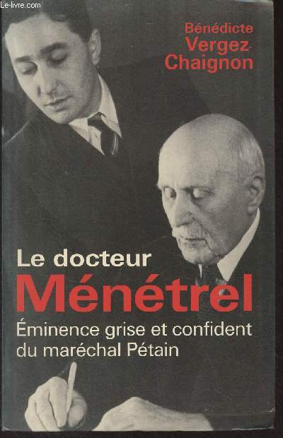 Le docteur Mntrel - Eminence grise et confident du marchal Ptain