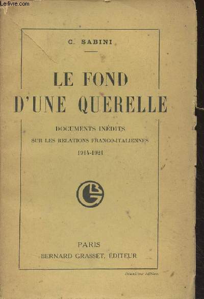 Le fond d'une querelle (Documents indits sur les relations franco-italiennes, 1914-1921)