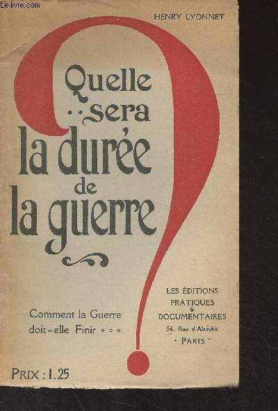 Quelle sera la dure de la guerre ? Comment la guerre doit-elle finir ?