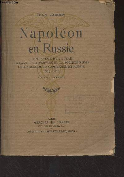 Napolon en Russie (L'Empereur et le tsar, La famille impriale et la socit russe, Les causes de la campagne de Russie, 1807-1812) - Collection 