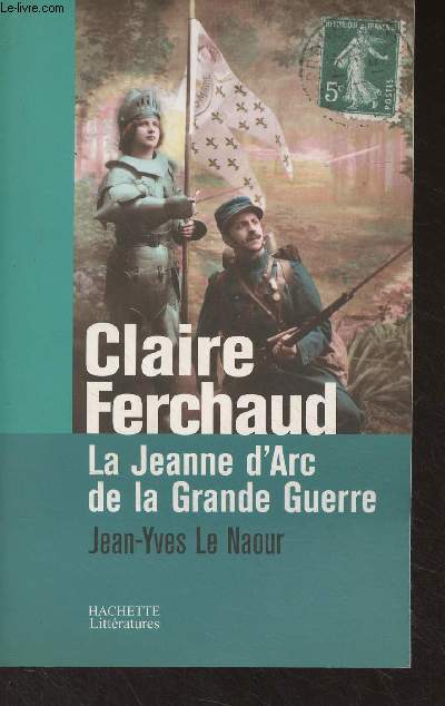 Claire Ferchaud, La Jeanne d'Arc de la Grande Guerre