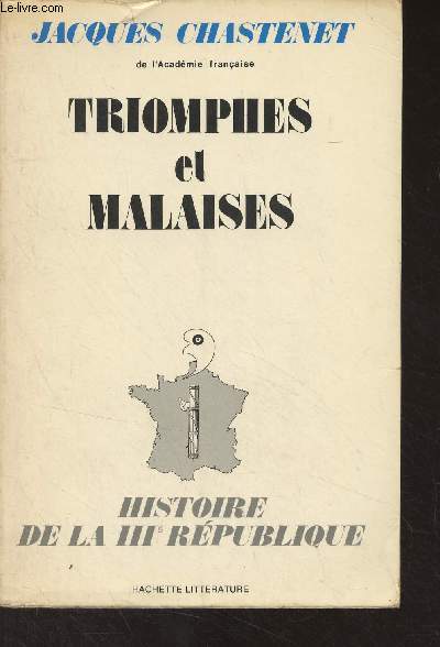 Triomphes et malaises - Histoire de la IIIe Rpublique