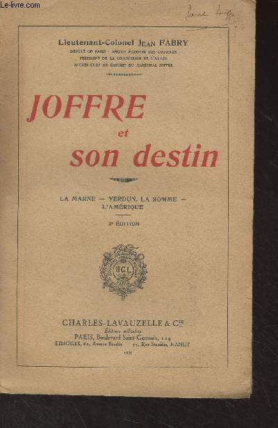 Joffre et son destin (La Marne, Verdun, La Somme, l'Amrique) 2e dition