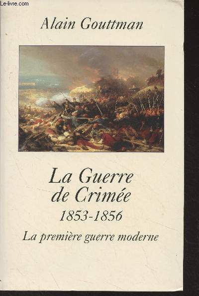 La guerre de Crime 1853-1856 - La premire guerre moderne