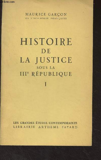 Histoire de la justice sous la IIIe Rpublique - I - 