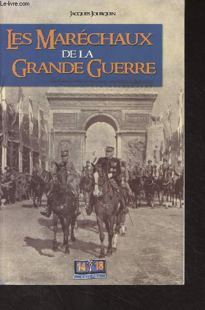 Les marchaux de la Grande guerre (Dictionnaire compar et portraits croiss)