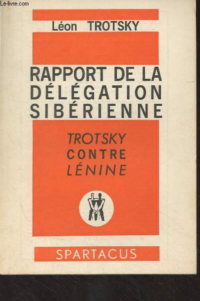 Rapport de la dlgation Sibrienne - Trotsky contre Lnine - Spartacus cahiers mensuels, 2e srie n31, janv. fv. 1970 -