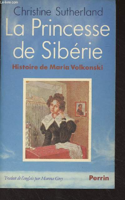 La princesse de Sibrie - Histoire de Maria Volkonski