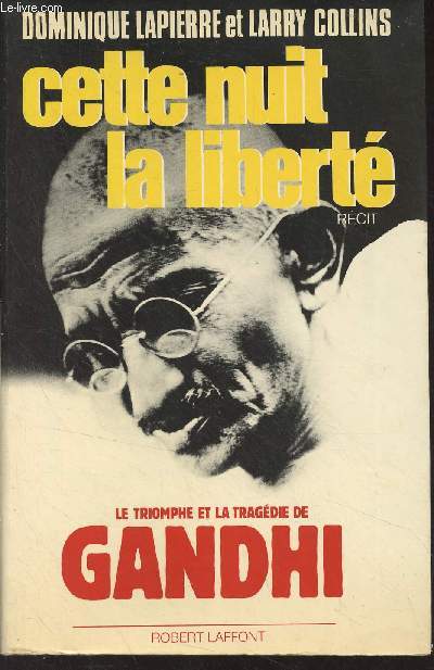 Cette nuit la libert (Le triomphe et la tragdie de Gandhi) - 