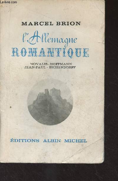 L'Allemagne romantique - Tome 2 : Novalis, Hoffmann, Jean-Paul, Eichendorff