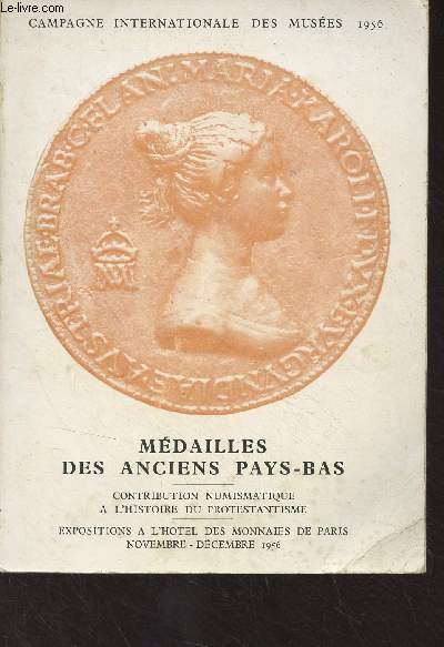 Mdailles des anciens Pays-Bas - Contribution numismatique  l'histoire du Protestantisme, 6 novembre - 20 dcembre 1956 - 