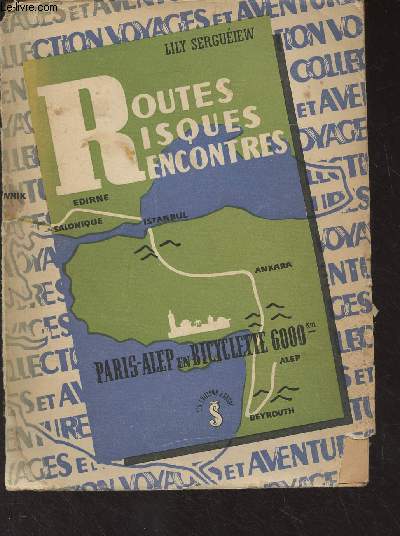 Routes, risques, rencontres - Paris-Alep, 6.000 kms,  bicyclette - 