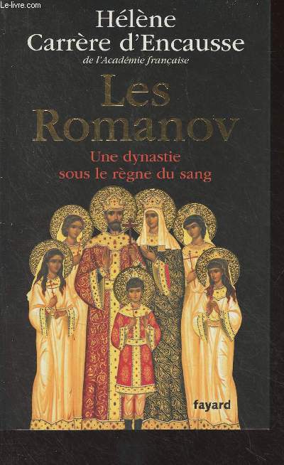 Les Romanov - Une dynastie sous le rgne du sang