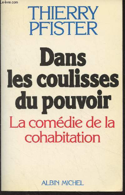 Dans les coulisses du pouvoir - La comdie de la cohabitation