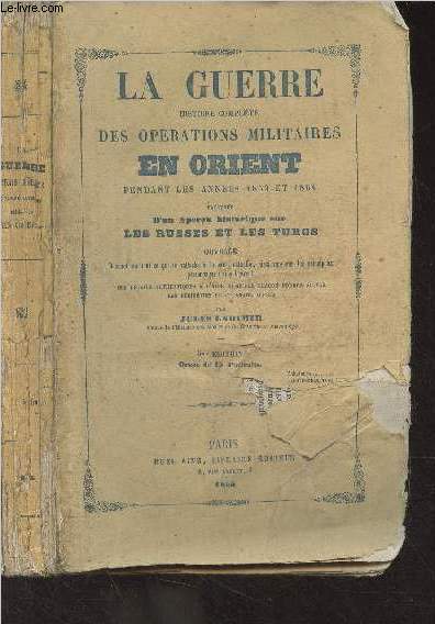 La guerre histoire complte des oprations militaires en Orient pendant les annes 1853 et 1854 (5e dition)