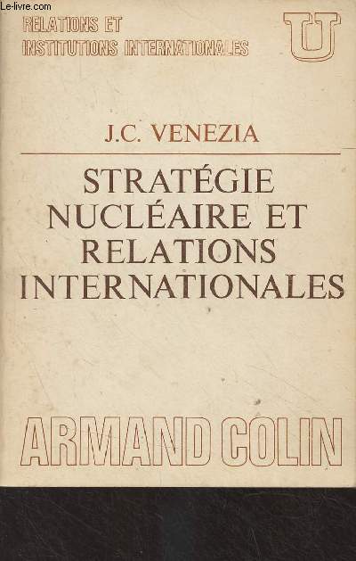 Stratgie nuclaire et relations internationales - Collection U 