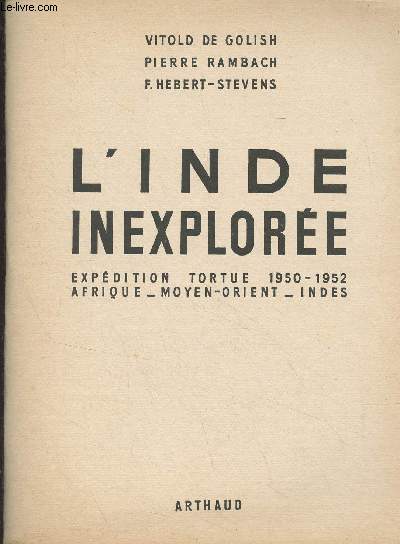L'Inde inexplore (Expdition tortue 1950-1952, Afrique, Moyen-Orient, Indes)