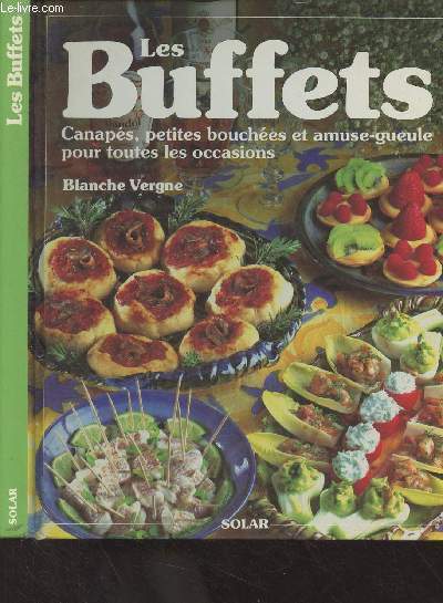 Les Buffets (Canaps, petites bouches et amuse-gueule pour toutes les occasions)