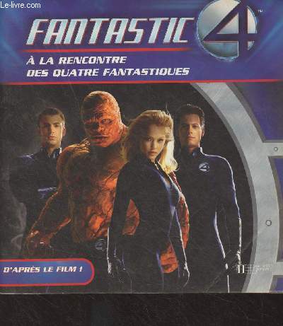 Fantastic 4 - A la rencontre des quatre fantastiques (d'aprs le film)