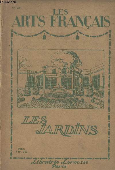Les arts franais - n30 - 1919 -Les jardins - Modernit et tradition, lettre sur les jardins - La Palais-Royal, palais colonial - Artisans artistes..