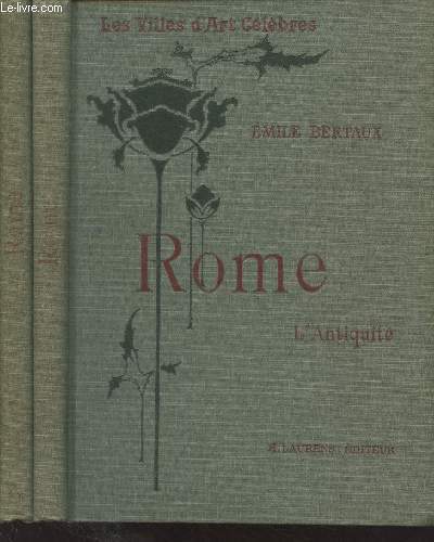 Rome - En 2 vol. : L'antiquit + De l'avnement de Jules II  nos jours - 