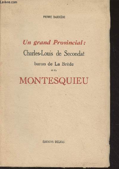 Un grand Provincial : Charles-Louis de Secondat, baron de La Brde et de Montesquieu