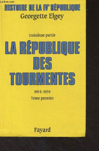 Histoire de la IVe Rpublique - 3e partie, La rpublique des tourmentes (1954-1959) premire partie