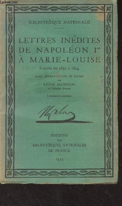 Lettres indites de Napolon 1er  Marie-Louise, crites de 1810  1814 -