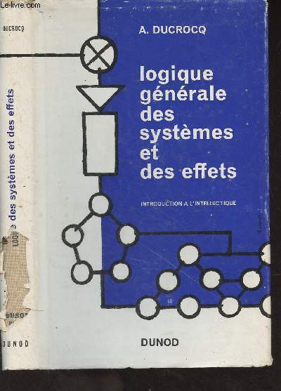 Logique gnrale des systmes et des effets - Introduction  une physique des effets fondements de l'intellectique