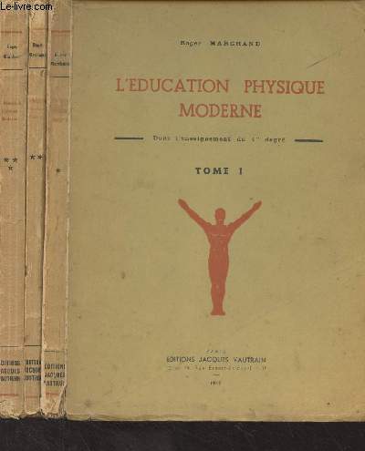 L'ducation physique moderne (dans l'enseignement du 1er degr) en 3 tomes