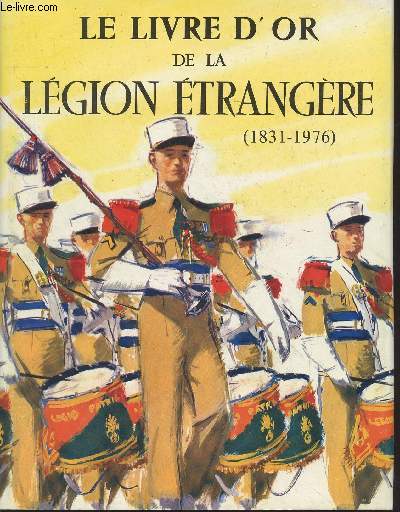 Le livre d'or de la lgion trangre (1831-1976)