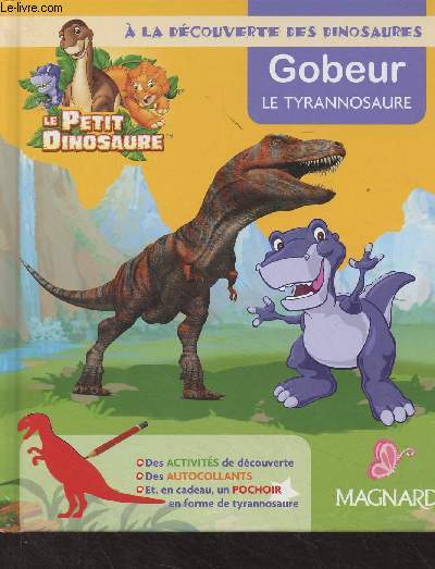 Gobeur, le tyrannosaure - A la dcouverte des dinosaures - 