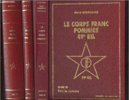 Organisation de Rsistance de l'Arme, Le corps Franc Pommis - En 3 tomes - 1. La clandestinit - 2. La lutte ouverte - 3. Vers la victoire
