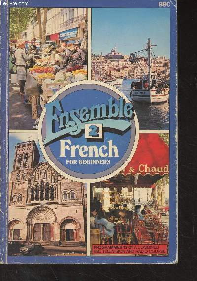 Ensemble - 2 (A combined BBC television and radio course for beginners in French) Book 2 Programmes 13-24