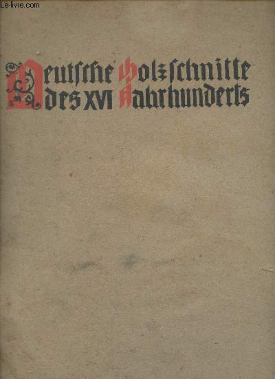 Holzschnitte deutscher Meister aus der Bltezeit der Holzschneidekunst (erste Hlfte des 16. Jahrhunderts)