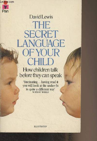 The Secret Language of Your Child - How children talk before they can speak