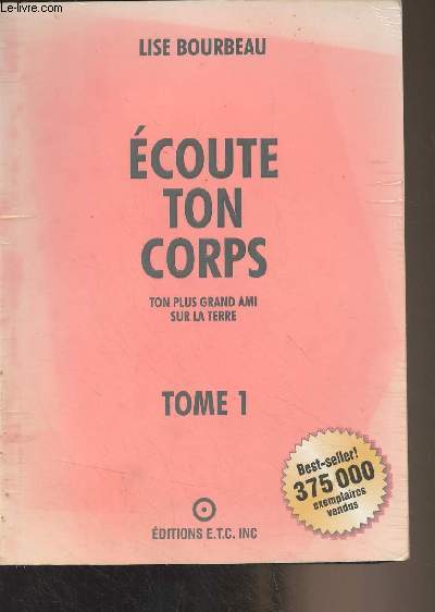 Ecoute ton corps, ton plus grand ami sur la terre - Tome 1